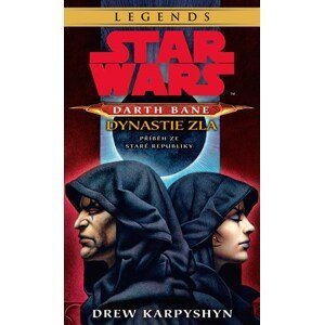 Star Wars - Darth Bane 3. Dynastie zla | Drew Karpyshyn