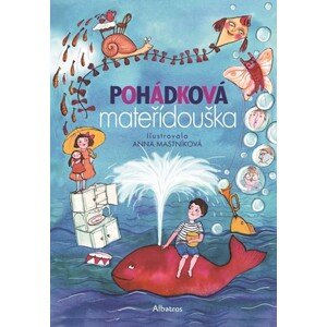 Pohádková mateřídouška | Hana Doskočilová, Miloš Macourek, Oldřich Syrovátka, Josef Brukner, Svatopluk Hrnčíř, Marie Kubátová, Ľubomír Feldek, Hana Žantovská, Ivan Vyskočil, Ota Šafránek, Dagmar Lhotová, Ludvík Aškenazy, Anna Mastníková, Kolektiv, Václav Čtvrtek, Bohumil Hrabal, Karel Pecka, Helena Šmahelová