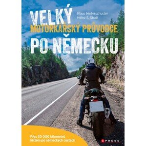 Velký motorkářský průvodce po Německu | Heinz E. Studt, Klaus Hinterschuster