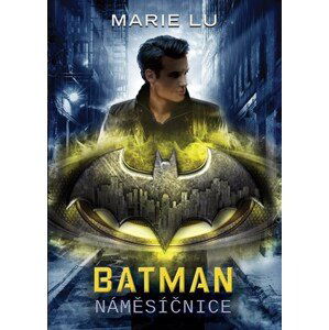 Batman - Náměsíčnice | Marie Lu, Zdeněk Uherčík