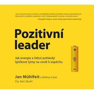 Pozitivní leader - audiokniha | Jan Mühlfeit, Melina Costi, Aleš Zbořil