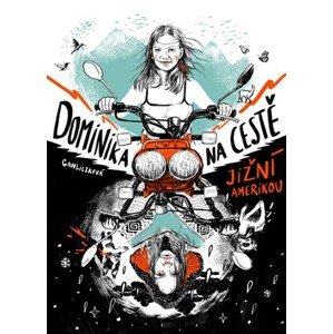 Dominika na cestě Jižní Amerikou | Dana Ledl, Dominika Gawliczková