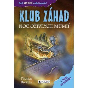 KLUB ZÁHAD – Noc oživlých mumií  | Thomas Brezina, Michaela Škultéty, Wolfram Nowatzyk