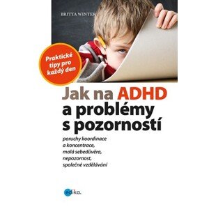 Jak na ADHD a problémy s pozorností | Britta Winter, Zuzana Mikesková