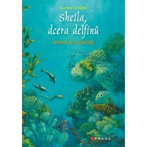 Sheila, dcera delfínů: Návrat do Atlantidy | Marliese Aroldová