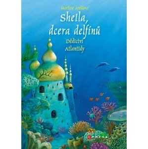 Sheila, dcera delfínů: Dědictví Atlantidy | Marliese Aroldová