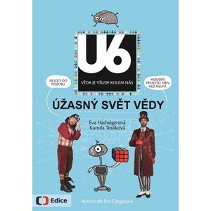 Úžasný svět vědy U6 | Kamila Teslíková, Eva Gargašová, Eva Hadwigerová