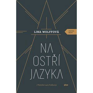 Na ostří jazyka | Lucie Olešová, Lina Wolffová