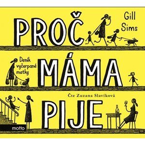 Proč máma pije (audiokniha) | Gill Sims, Zuzana Slavíková