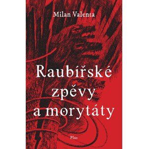 Raubířské zpěvy a morytáty | Tereza Králová, Milan Valenta