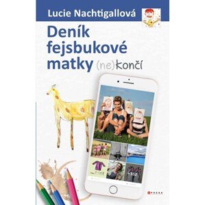 Deník fejsbukové matky (ne)končí | Lucie Nachtigallová