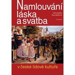 Namlouvání, láska a svatba v české lidové kultuře | Alexandra Navrátilová