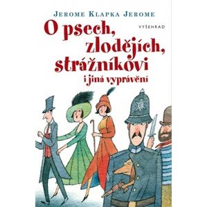 O psech, zlodějích, strážníkovi i jiná vyprávění | Jerome Klapka Jerome