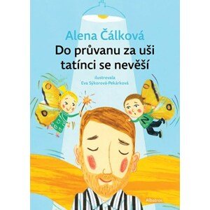 Do průvanu za uši tatínci se nevěší | Eva Sýkorová-Pekárková, Alena Čálková