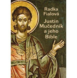 Justin Mučedník a jeho Bible | Radka Fialová