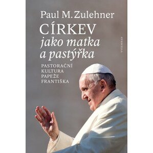 Církev jako matka a pastýřka | Paul M. Zulehner