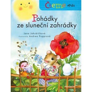 Čteme spolu - Pohádky ze sluneční zahrádky | Jana Jakubíčková