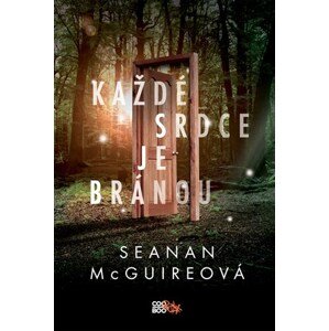 Každé srdce je bránou | Karolina Medková, Seanan McGuireová