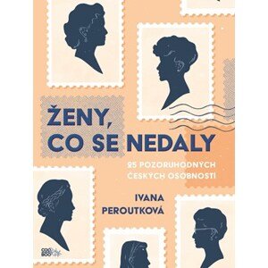 Ženy, co se nedaly | Ivana Peroutková, Tereza Basařová