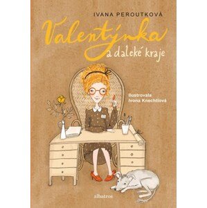 Valentýnka a daleké kraje | Ivana Peroutková, Ivona Knechtlová