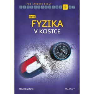 Nová fyzika v kostce pro SŠ  | Helena Sixtová, Roman Sixta