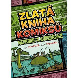 Zlatá kniha komiksů Neprakty a Švandrlíka | Jiří Winter Neprakta, Miloslav Švandrlík