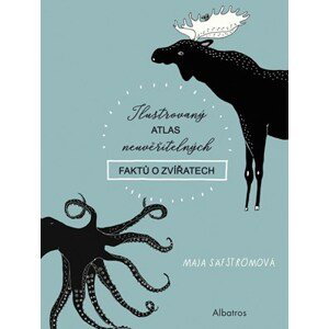 Ilustrovaný atlas neuvěřitelných faktů o zvířatech | Kateřina Hajžmanová, Maja Säfströmová, Maja Säfströmová