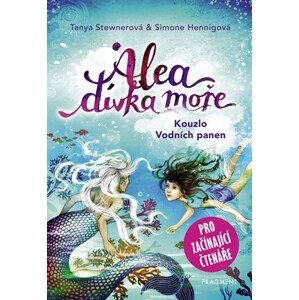 Alea - dívka moře: Kouzlo Vodních panen (pro začínající čtenáře) | Tanya Stewnerová