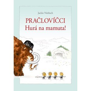 Pračlovíčci - Hurá na mamuta! | Jackie Niebisch, Jackie Niebisch