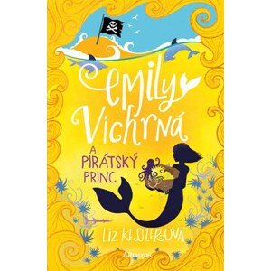 Emily Vichrná a pirátský princ | Iveta Poláčková, Liz Kesslerová