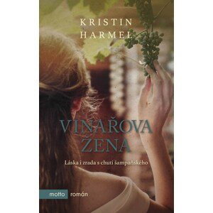 Vinařova žena | Kristin Harmel, Irmgard Kolinská, PhDr.
