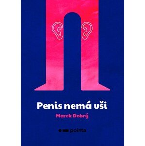 Penis nemá uši | Marek Dobrý