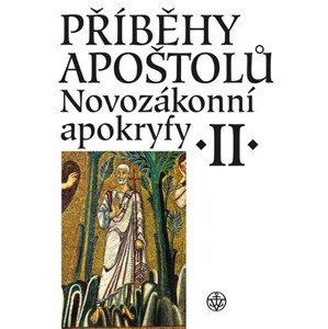 Příběhy apoštolů. Novozákonní apokryfy II. | Jan A. Dus, Petr Pokorný, Lucie Kopecká, Růžena Dostálová, Josef Bartoň, Pavel Peňáz, Jiří Pavlík