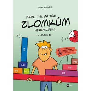 Mami, tati, já těm zlomkům nerozumím - 2. stupeň ZŠ | Irena Budínová