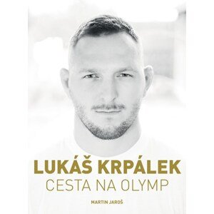 Lukáš Krpálek: Cesta na Olymp | Martin Jaroš, Lukáš Krpálek