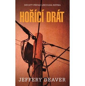 Hořící drát | Jiří Kobělka, Jeffery Deaver