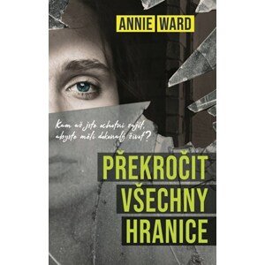 Překročit všechny hranice | Annie Ward