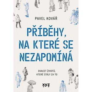 Příběhy, na které se nezapomíná | Pavel Kovář