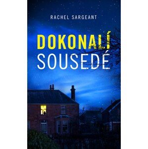 Dokonalí sousedé | Rachel Sargeant