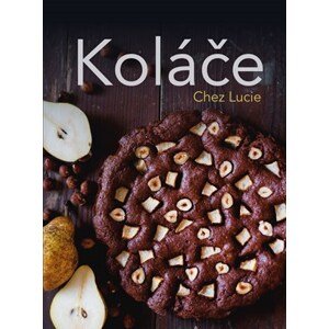 Koláče Chez Lucie | Lucie Dvořáková (Chez Lucie)