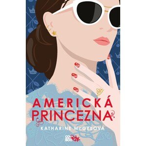 Americká princezna | Katharine McGeeová, Hana Netušilová, Kristýna Vyhlídková