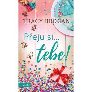 Přeju si... tebe! | Tracy Brogan, Lucie Libovická