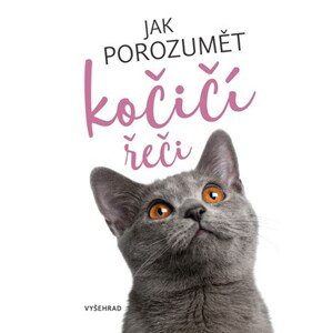 Jak porozumět kočičí řeči | Kolektiv, Kolektiv, Kateřina Zerzánová