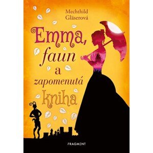 Emma, faun a zapomenutá kniha | Mechthild Gläserová