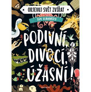 Objevuj svět zvířat – Podivní, divocí, úžasní!  | Tim Flannery