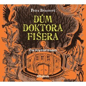 Dům doktora Fišera (audiokniha pro děti) | Petra Braunová, Kryštof Hádek