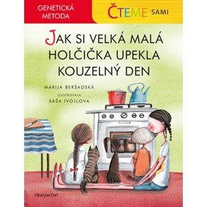 Čteme sami – genetická metoda - Jak si velká malá holčička upekla kouzelný den | Marija Beršadskaja