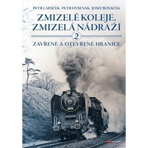 Zmizelé koleje, zmizelá nádraží 2 | Petr Lapáček