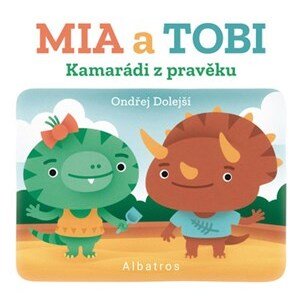 Kamarádi z Pravěku: Mia a Tobi | Ondřej Dolejší