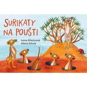 Surikaty na poušti | Alena Schulz, Ivona Březinová